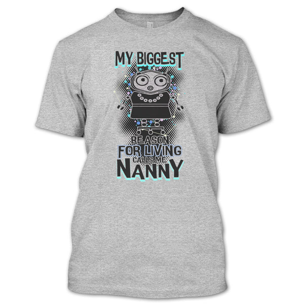 My Biggest Reason For Living T Shirt, Coolest Nanny Ever T Shirt