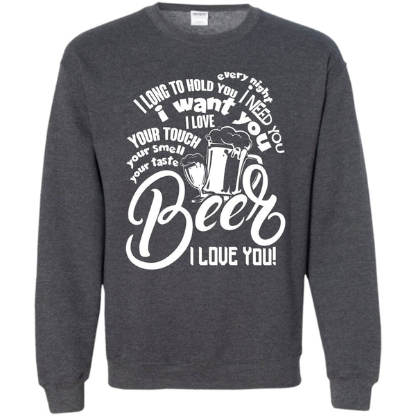 I Love You T Shirt, I Love Drinking Beer Sweatshirt