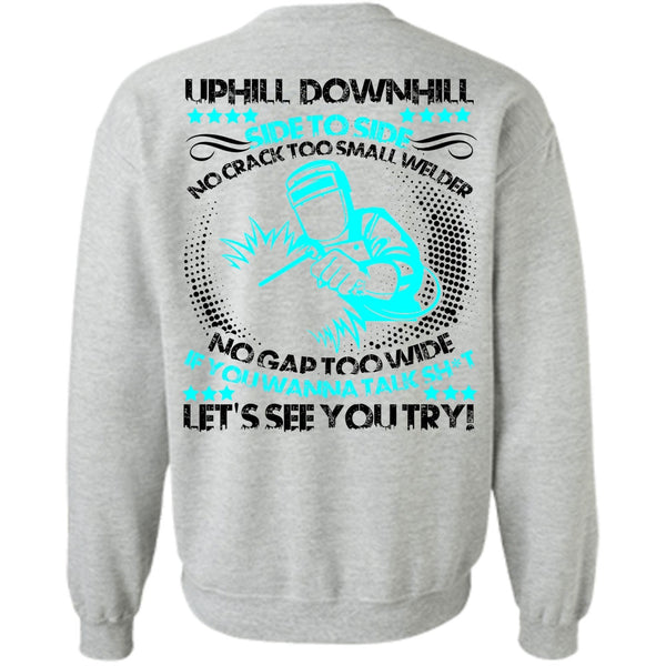 I Love Welding T Shirt, No Crack Too Small Welder Sweatshirt