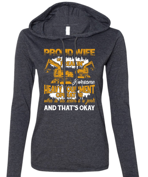 Proud Wife Of A Heavy Equipment Operator T Shirt, Being A Wife T Shirt (Anvil Ladies Ringspun Hooded)