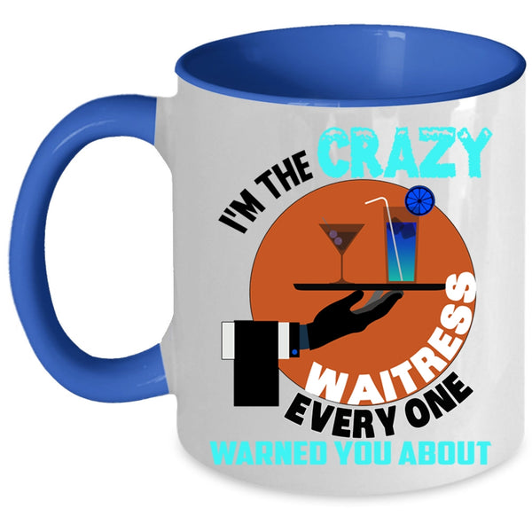 Crazy Waitress Coffee Mug, I'm The Crazy Waitress Accent Mug