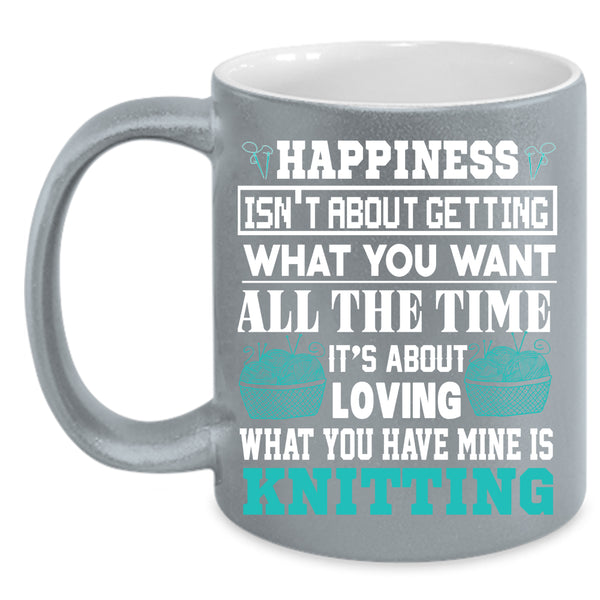 What You Have Mine Is Knitting Coffee Mug, Funny Knitting Coffee Cup