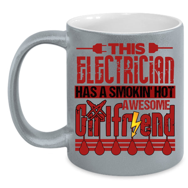 This Electrician Has A Hot Awesome Girlfriend Coffee Mug, Cool Electrician's Girlfriend Coffee Cup