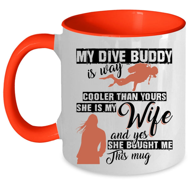 She Is My Wife Coffee Mug, My Dive Buddy Is Way Cooler Than Yours Accent Mug