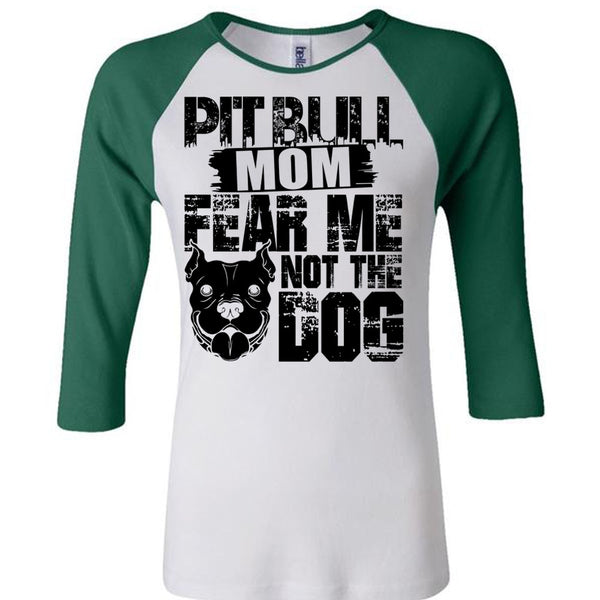 Pit Bull Mom Fear Me Not The Dog T Shirt, I Love My Dog T Shirt, Awesome T-Shirts