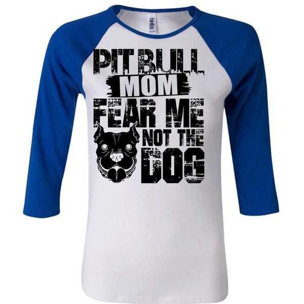 Pit Bull Mom Fear Me Not The Dog T Shirt, I Love My Dog T Shirt, Awesome T-Shirts