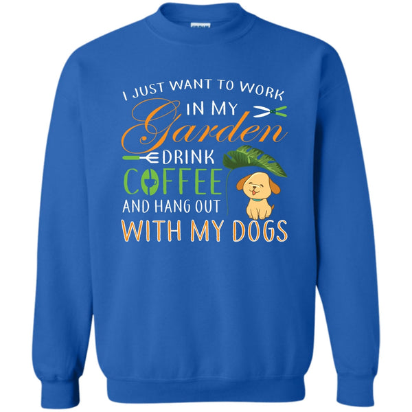 Drink Coffe And Hang Out With My Dog T Shirt, I Love Gardening Sweatshirt