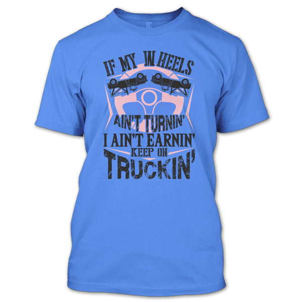 If My Car In Heels T Shirt, I Am A Truck Driver T Shirt