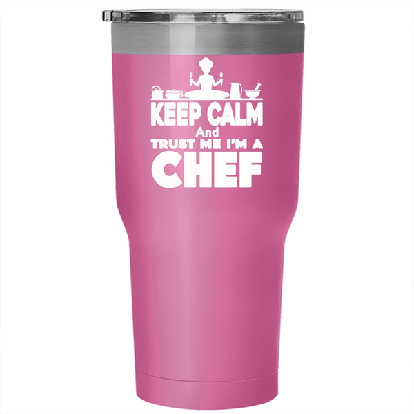 Keep Calm And Trust Me I'm A Chef Tumbler 30 oz Stainless Steel, Funny Travel Mug