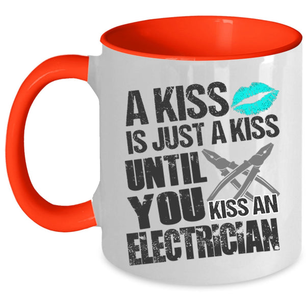 Until You Kiss An Electrician Coffee Mug, A Kiss Is Just A Kiss Accent Mug