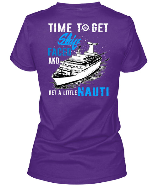 Time To Get Ship Faced T Shirt, Get A Little Nauti T Shirt
