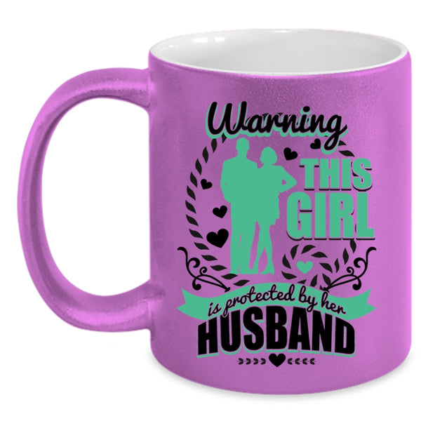 Cute Wife Coffee Mug, This Girl Is Protected By Her Husband Accent Mug