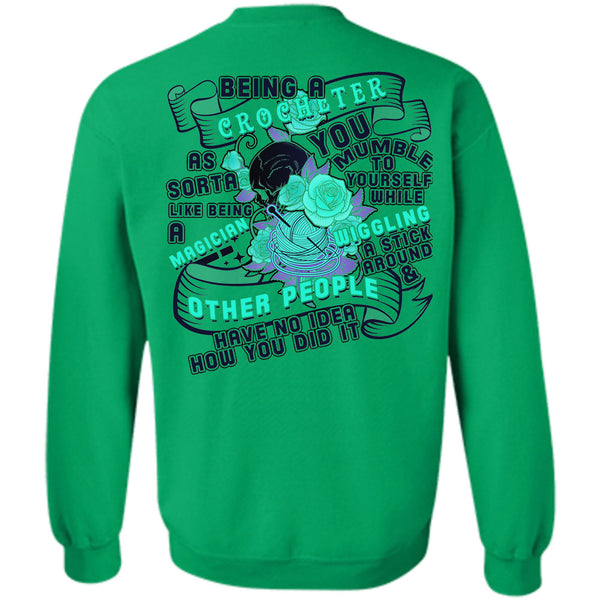 Being A Crocheter T Shirt, Being A Crocheter As Sorta Like Being A Magician Sweatshirt