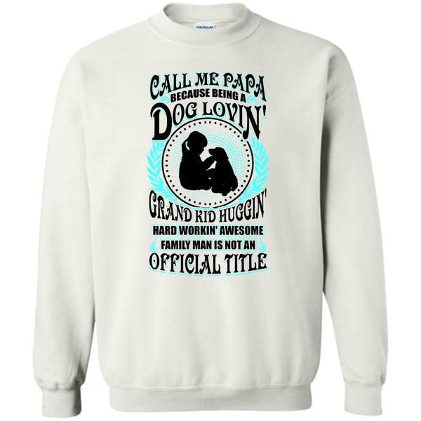 Father's Day Gift T Shirt, Call Me Papa Sweatshirt