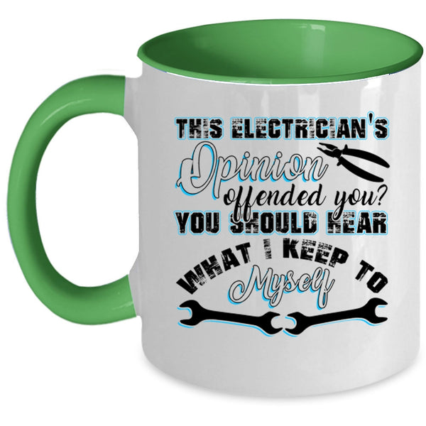 Funny Coffee Mug, This Electrician's Opinion Offended You Accent Mug