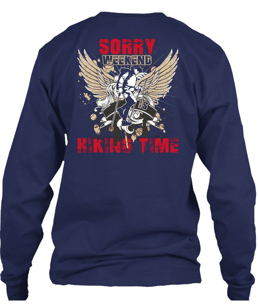 Sorry Weekend Is Hiking Time T Shirt, Being A Hiker T Shirt