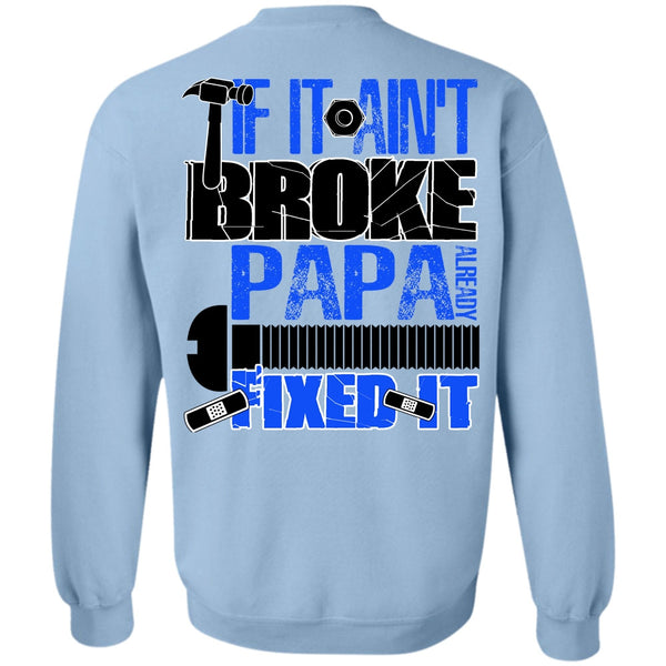 I Love Papa T Shirt, If It Ain't Broke Papa Already Fixed It Sweatshirt