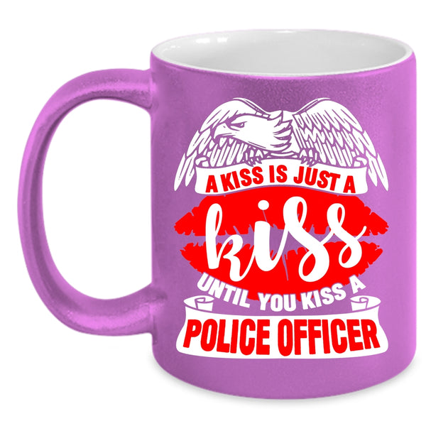 A Kiss Is Just A Kiss Coffee Mug, You Kiss A Police Officer Coffee Cup