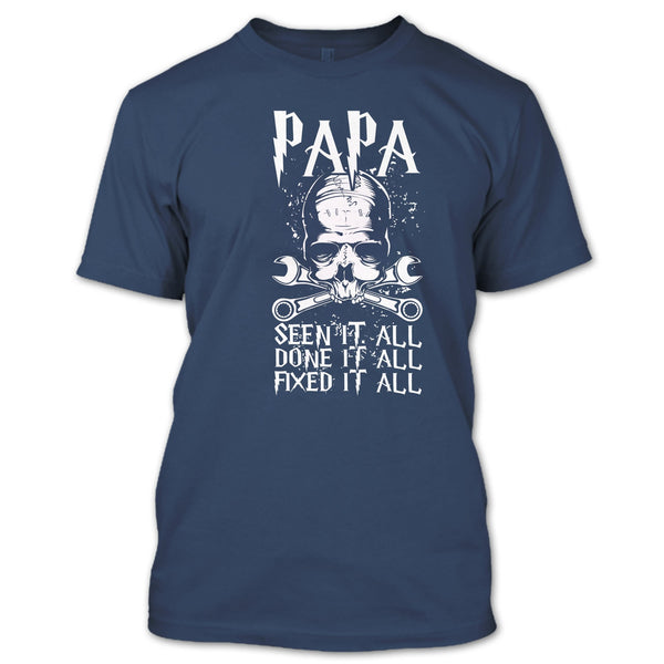 Papa Seen It All T Shirt, Done It All Fixed It All T Shirt