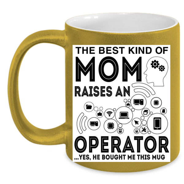 Mom Coffee Mug, The Best Kind Of Mom Raises An Operator Accent Mug