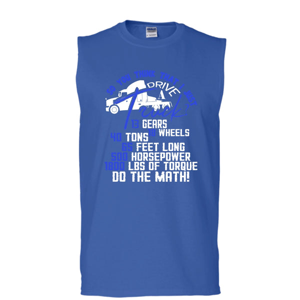 I Just Driver A Truck? T Shirt, I'm A Trucker Tank Top (Men's Cotton Sleeveless)