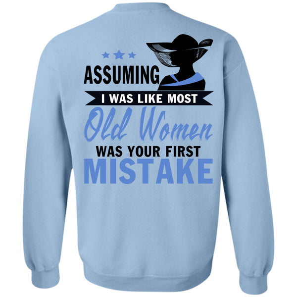 Being A Lady T Shirt, I Was Like Most Old Women Sweatshirt