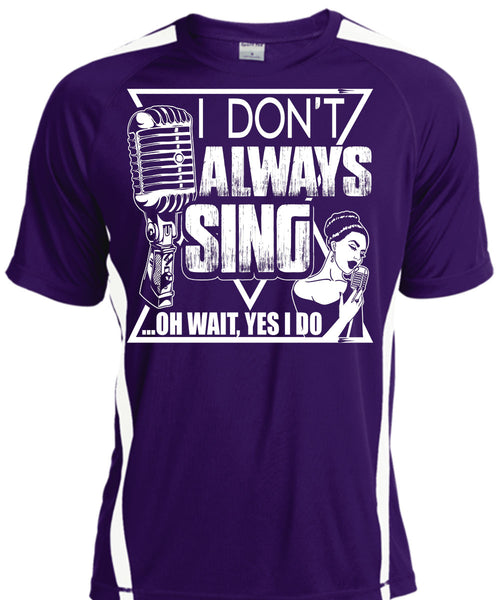 I Don't Always Sing T Shirt, My Favorite T Shirt, Cool Shirt