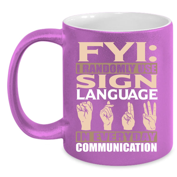 I Randomly Use Sign Language Coffee Mug, Best Gift For Muted Coffee Cup