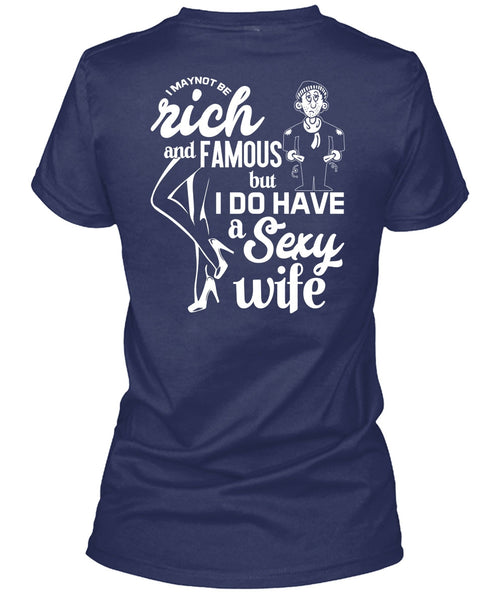I Do Have A Wife T Shirt, I Maynot Be Rich T Shirt