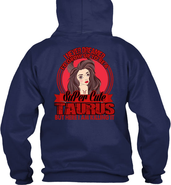 I'd Grow Up To Be A Cute Taurus T Shirt, Being A Taurus T Shirt