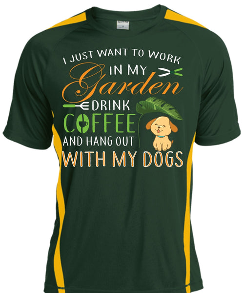 I Just Want To Work In My Garden Drink Coffee T Shirt, Hang Out With My Dogs T Shirt