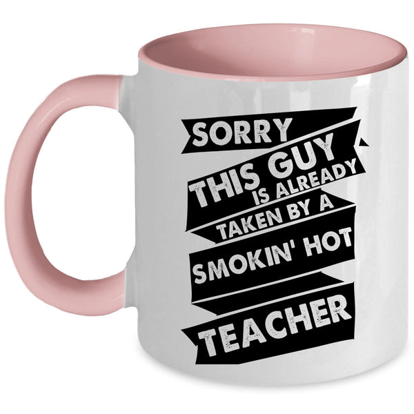 This Guy Is Already Taken By A Teacher Cup, Gift For Husband Mug