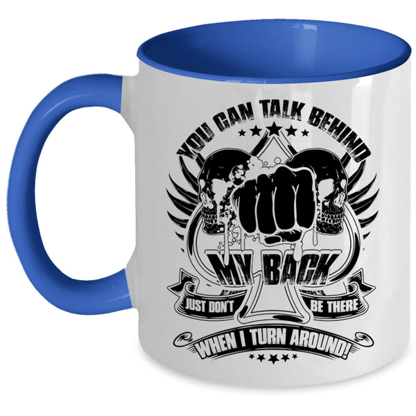Funny Saying Coffee Mug, You Can't Talk Behind My Back Accent Mug