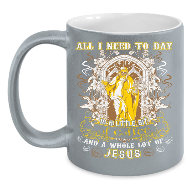 All I Need To Day Is A Little Bit Of Coffee Coffee Mug, Cool Coffee Coffee Cup