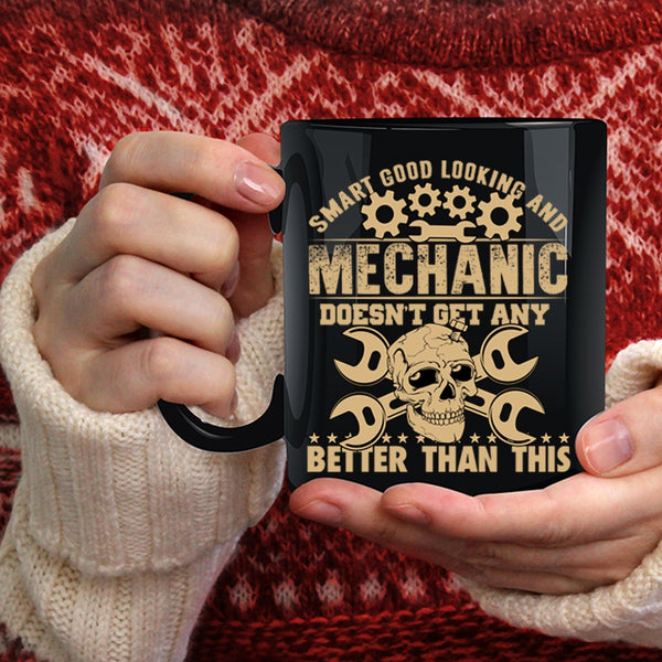 Smart Good Looking Coffee Mug, Mechanic Coffee Cup