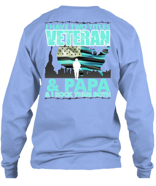 I Have Two Titles Veteran And Papa T Shirt, I Love Papa T Shirt