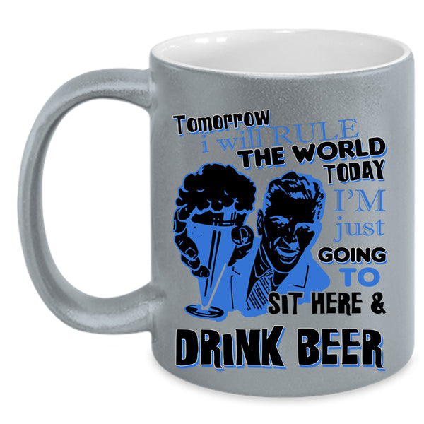 Funny Coffee Mug, I'm Just Going To Sit Here And Drink Beer Accent Mug