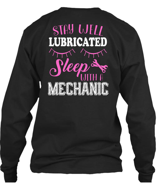 Stay Well Lubricated Sleep With A Mechanic T Shirt, Calls Me A Mechanic T Shirt