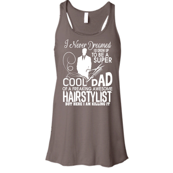 To be A Cool Dad T Shirt, Freaking Awesome Hairstylist Tank Top
