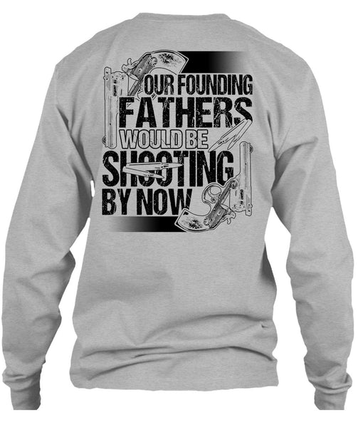 Our Founding Fathers Would Be Shooting T Shirt, I Love Hunting T Shirt