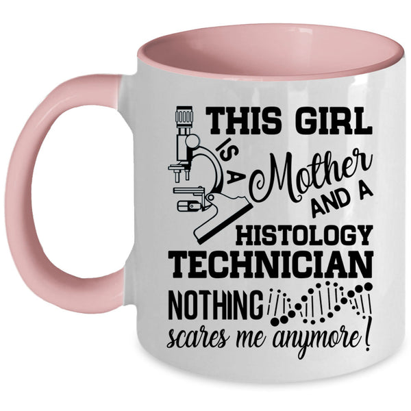 Mom Coffee Mug, This Girl Is A Mother And A Histology Technician Accent Mug