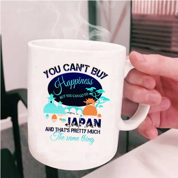 You Can Go To Japan Coffee Mug, You Can't Buy Happiness Cup