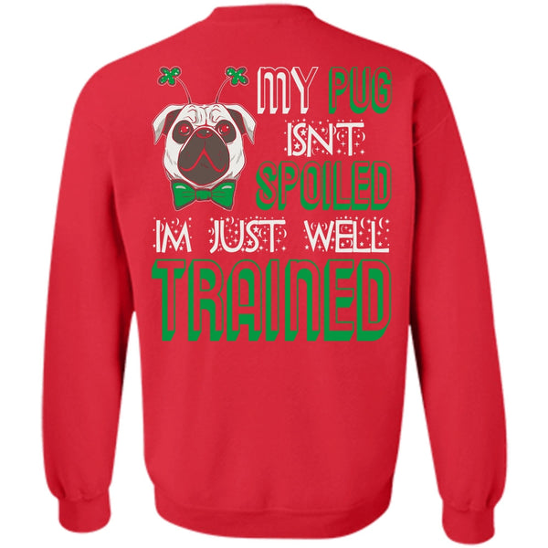 I'm Just Well Trained T Shirt, I Love My Dog Sweatshirt