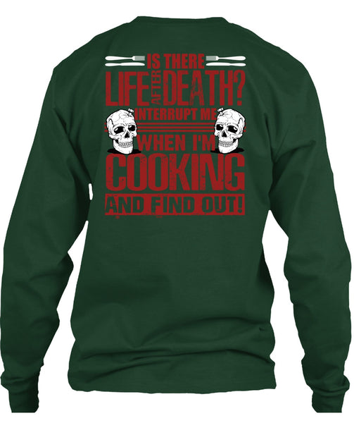 I'm Cooking T Shirt, Is There Life After Death T Shirt