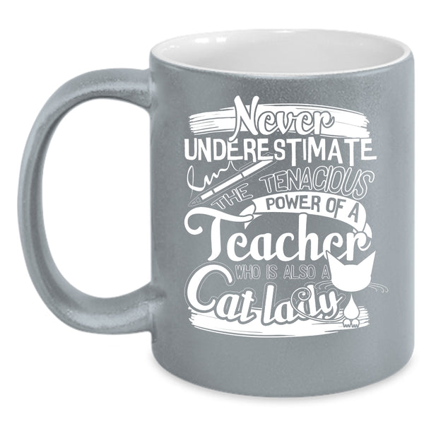 The Power Of A Teacher Is Also A Cat Lady Coffee Mug, Cute Teacher Coffee Cup