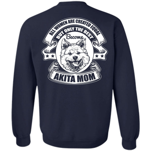 All Women Are Created Equal T Shirt, I Love Akita Sweatshirt