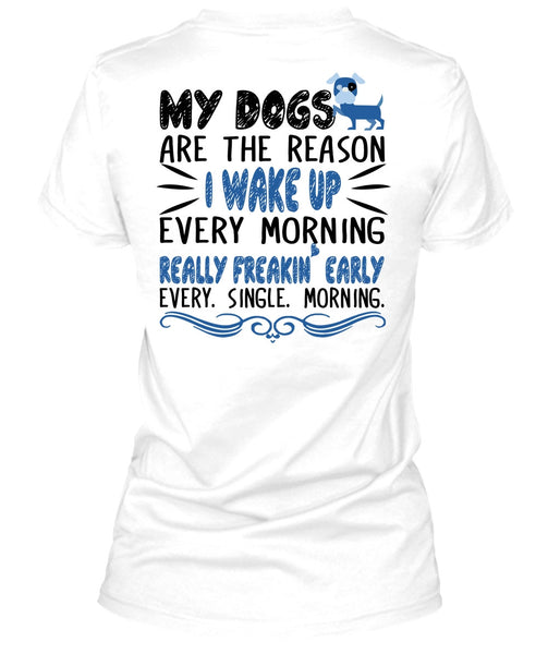 My Dogs Are The Reason T Shirt, Favorite T Shirt