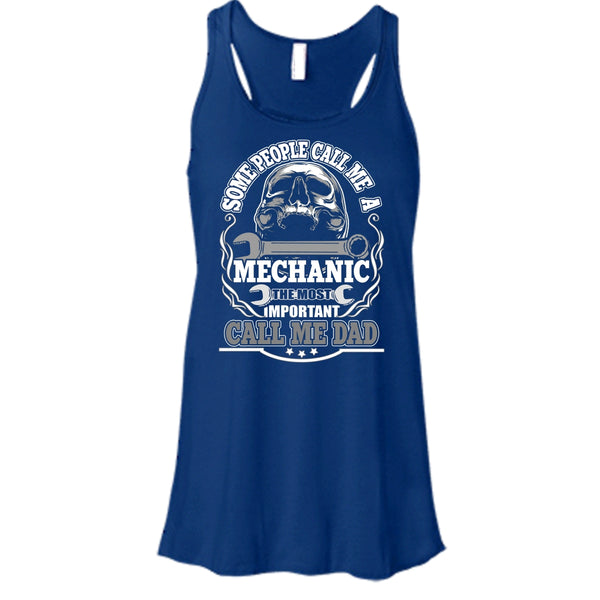 Some People Call Me A Mechanic T Shirt, Most Important Call Me Dad Tank Top