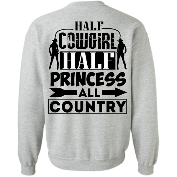 Being A Farmer T Shirt, Half Cowgirl Half Princess All Country Sweatshirt