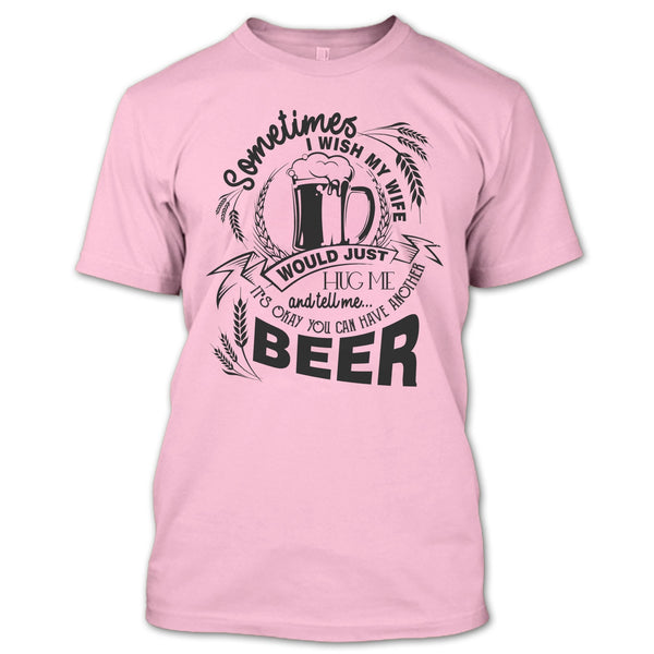 My Wife Would Just Hug Me T Shirt, Coolest Beer Drinker T Shirt